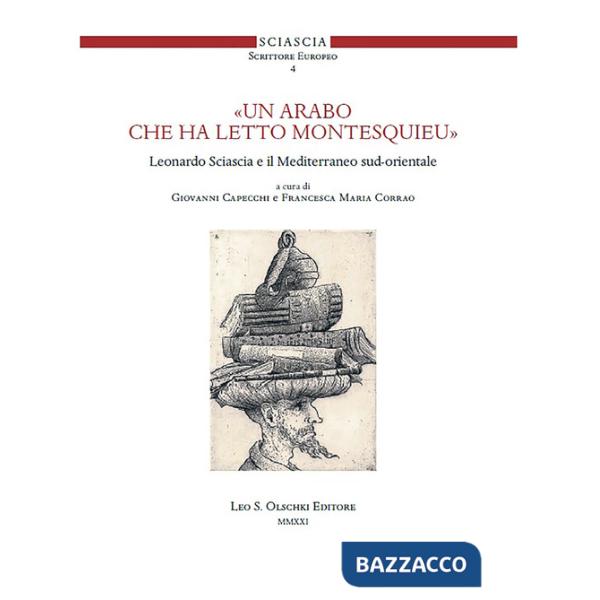Arabo che ha letto Montesquieu». Leonardo Sciascia e il Mediterraneo sud-orientale («Un)