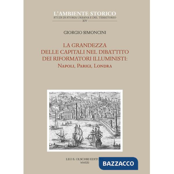Grandezza delle capitali nel dibattito dei riformatori illuministi: Napoli, Parigi, Londra (La)