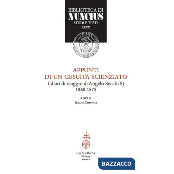 Appunti di un gesuita scienziato. I diari di viaggio di Angelo Secchi SJ (1860-1875)