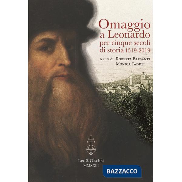 Omaggio a Leonardo per cinque secoli di storia: 1519-2019. Atti del ciclo di conferenze (Vinci, Biblioteca Leonardiana, 26 genna