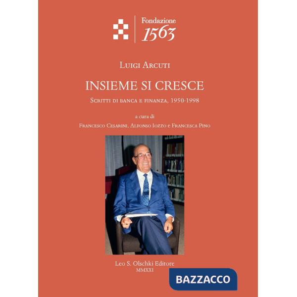 Insieme si cresce. Scritti di banca e finanza, 1950-1998.