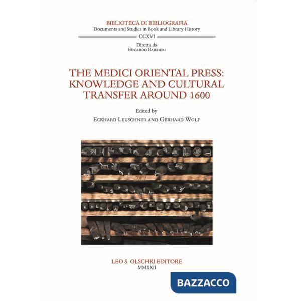 Medici Oriental Press: knowledge and cultural transfer around 1600 (The)