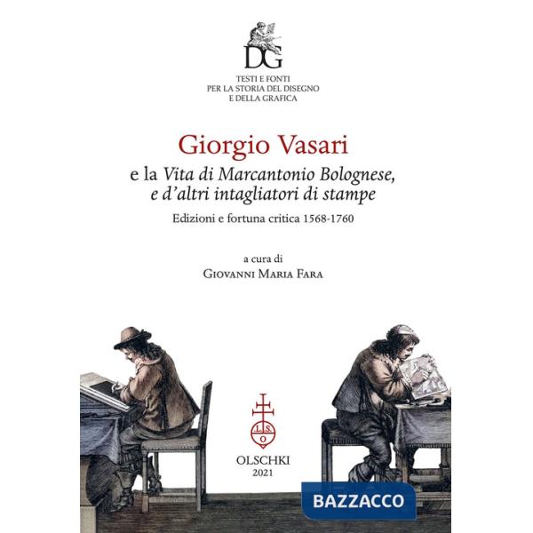 Giorgio Vasari e la «Vita di Marcantonio Bolognese, e d'altri intagliatori di stampe». Edizioni e fortuna critica (1568-1760). E