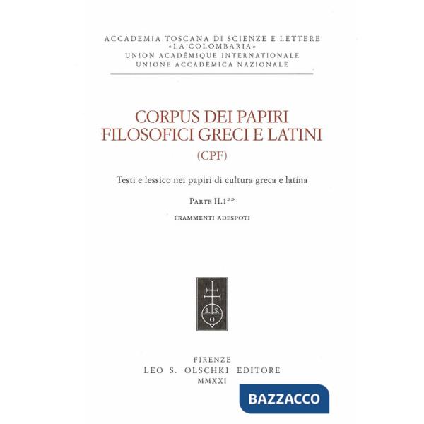 Corpus dei papiri filosofici greci e latini. Testi e lessico nei papiri di cultura greca e latina. Vol. 2/1: Frammenti Adespoti 