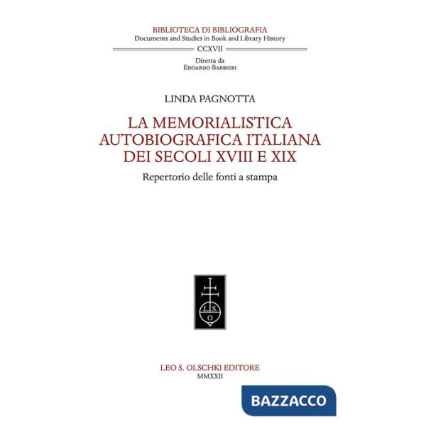 Memorialistica autobiografica italiana dei secoli XVIII e XIX. Repertorio delle fonti a stampa (La)