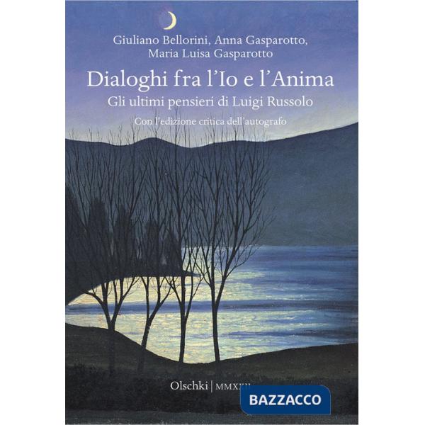 Dialoghi fra l'Io e l'Anima. Gli ultimi pensieri di Luigi Russolo