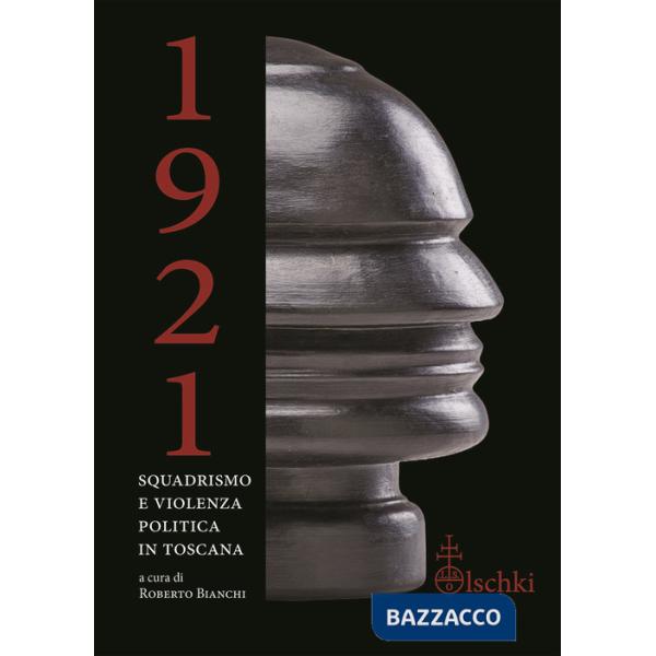 1921. Squadrismo e violenza politica in Toscana