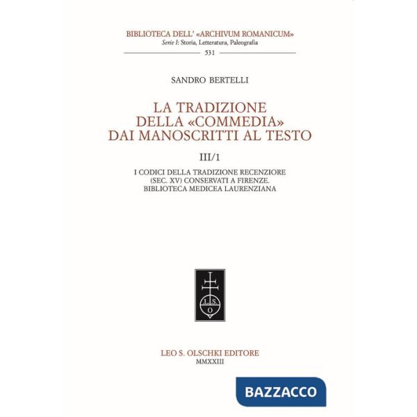 Tradizione della «Commedia» dai manoscritti al testo (La). Vol. 3/1: I codici della tradizione recenziore (sec. XV) conservati a