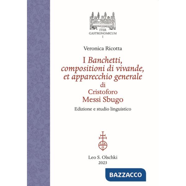 Banchetti, compositioni di vivande, et apparecchio generale di Cristoforo Messi Sbugo. Edizione e studio linguistico. Ediz. crit