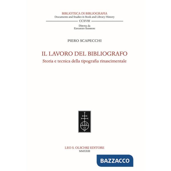 Lavoro del bibliografo. Storia e tecnica della tipografia rinascimentale (Il)