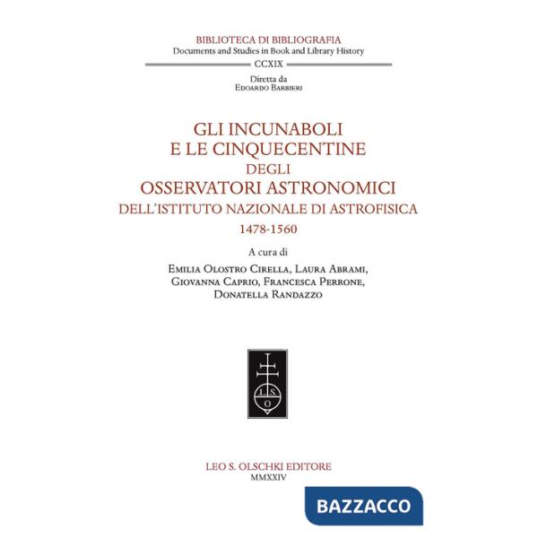Incunaboli e le cinquecentine degli Osservatori astronomici dell'Istituto Nazionale di Astrofisica (1478-1560) (Gli)