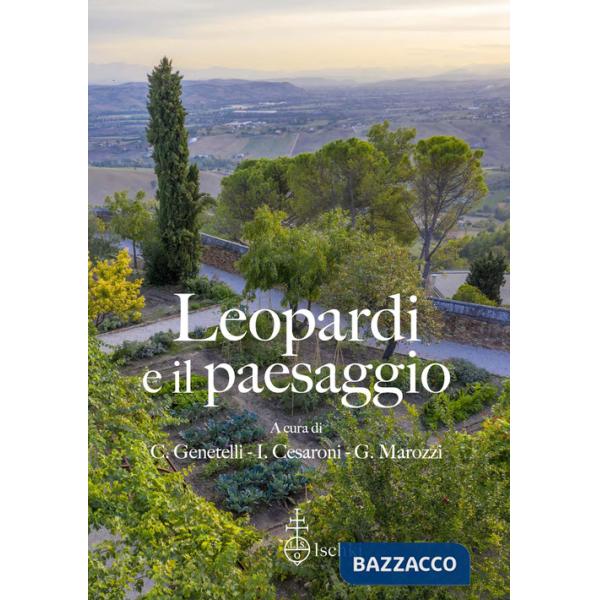 Leopardi e il paesaggio. Atti del 15º Convegno internazionale di studi leopardiani (Recanati, 29-30 ottobre 2021)