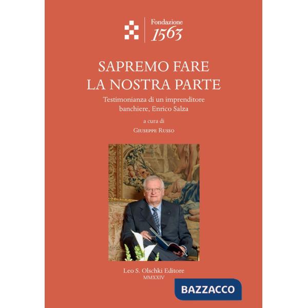 Sapremo fare la nostra parte. Testimonianza di un imprenditore banchiere, Enrico Salza