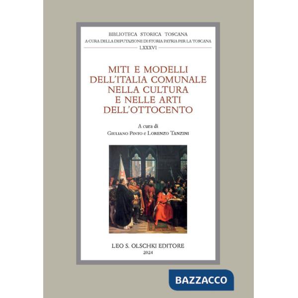 Miti e modelli dell'Italia comunale nella cultura e nelle arti dell'Ottocento. Atti delle giornate di studio (Firenze, 22-23 set