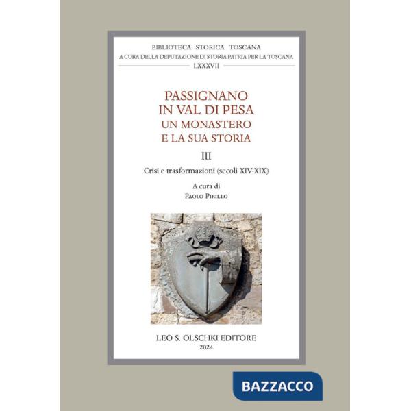 Passignano in Val di Pesa. Un monastero e la sua storia. Vol. 3: Crisi e trasformazioni (secoli XIV-XIX)