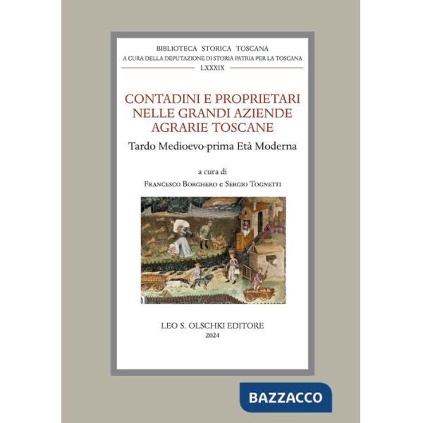 Contadini e proprietari nelle grandi aziende agrarie toscane. Tardo Medioevo - prima Età Moderna