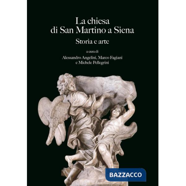Chiesa di San Martino a Siena. Storia e arte (La)