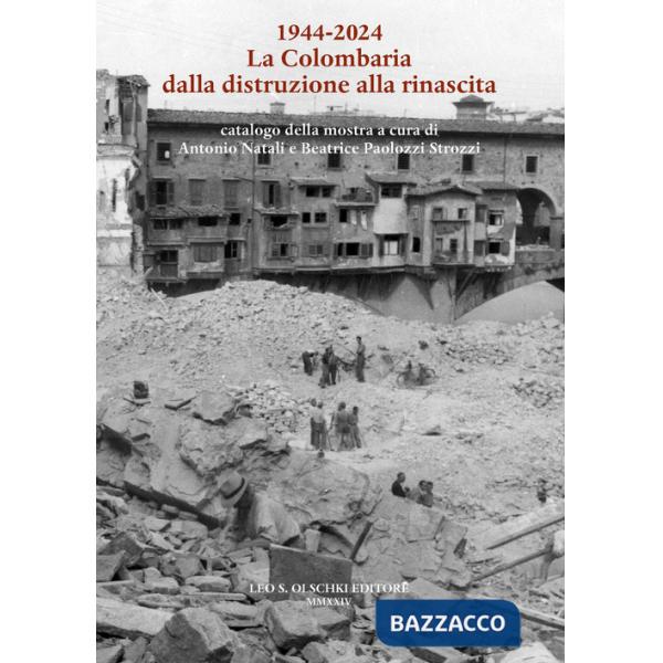 1944-2024. La Colombaria dalla distruzione alla rinascita