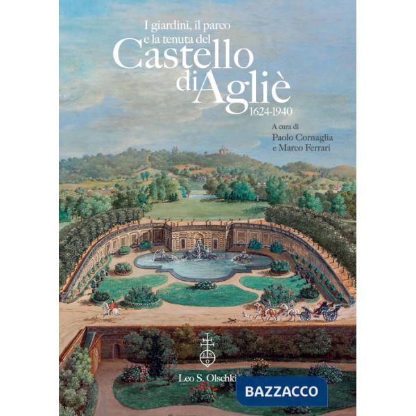 Giardini e il parco del Castello di Agliè (1624-1940). Dall'impianto formale al disegno paesaggistico (I)
