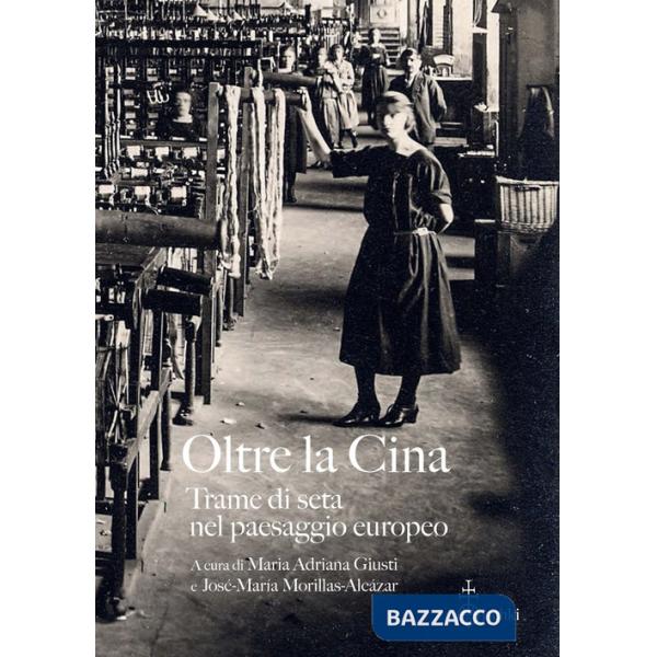 Oltre la Cina. Trame di seta nel paesaggio europeo