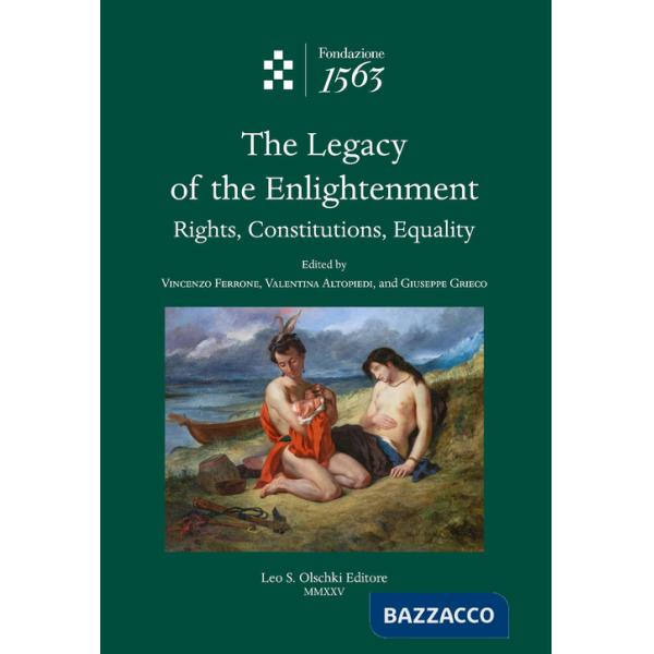 Legacy of the enlightenment. Rights, constitutions, equality (The)