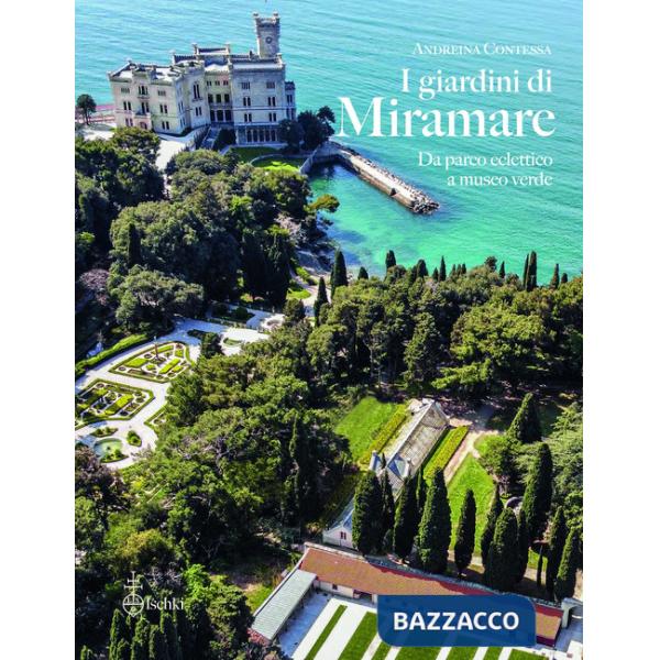 I giardini di Miramare. Da parco eclettico a museo verde