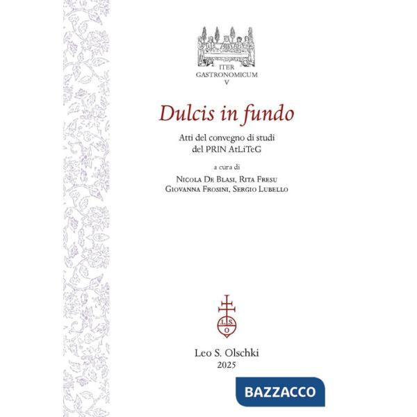 Dulcis in fundo. Atti del Convegno di studi conclusivo del PRIN 2017 AtLiTeG