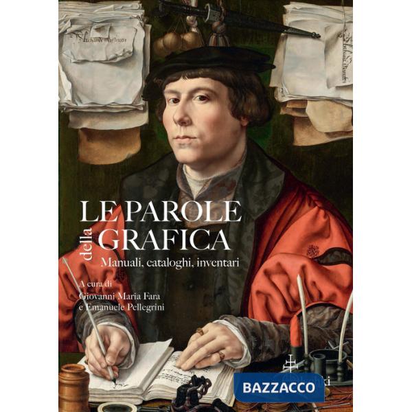 Parole della grafica. Manuali, cataloghi, inventari (Le)