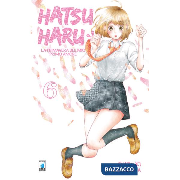 Hatsu Haru. La primavera del mio primo amore. Vol. 6