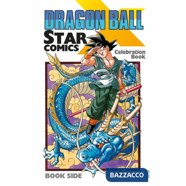 Dragon Ball x Star Comics. Celebration book. Ediz. illustrata
