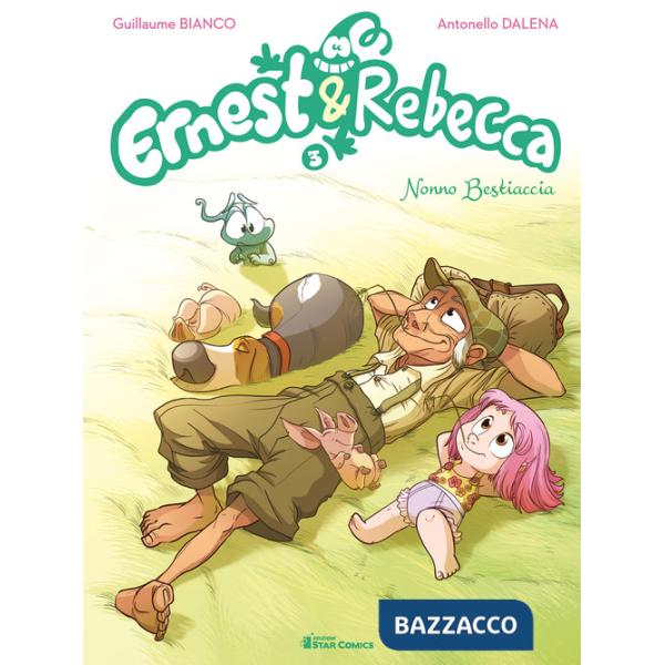Ernest & Rebecca. Vol. 3: Nonno Bestiaccia