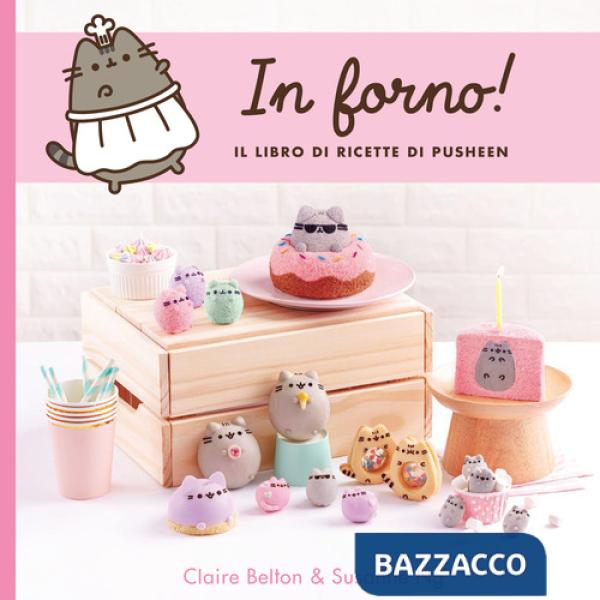 In forno! Il libro di ricette di Pusheen. Ediz. a colori