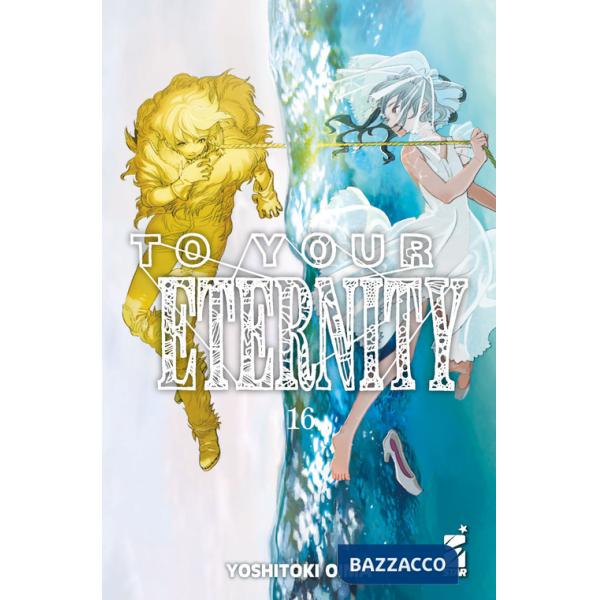 To your eternity. Vol. 16