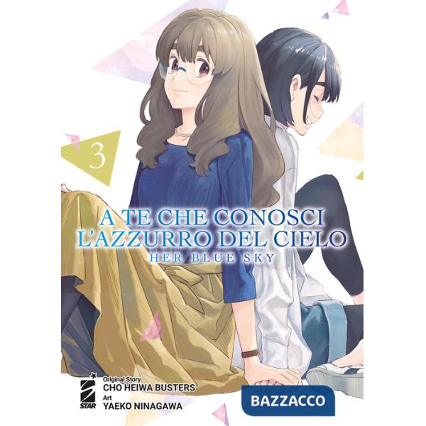 A te che conosci l'azzurro del cielo. Her blue sky. Vol. 3