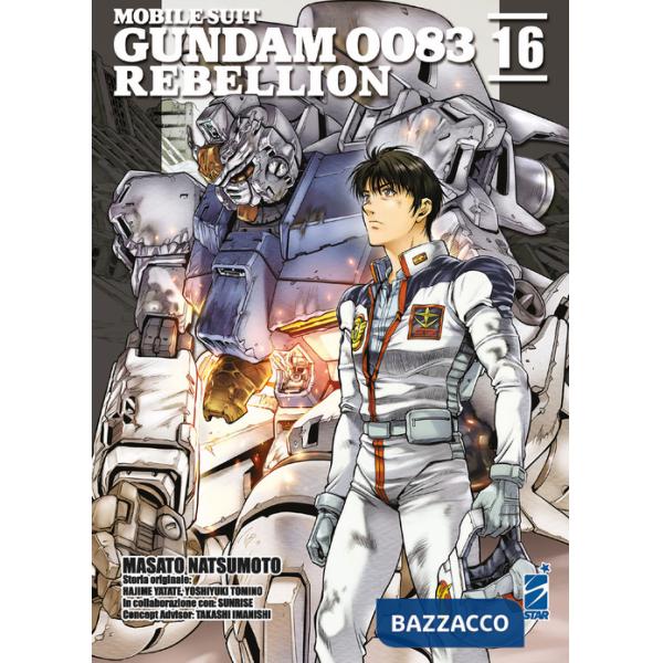 Rebellion. Mobile suit Gundam 0083. Vol. 16
