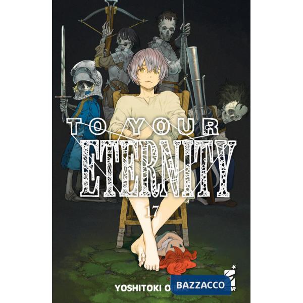 To your eternity. Vol. 17