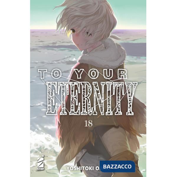 To your eternity. Vol. 18