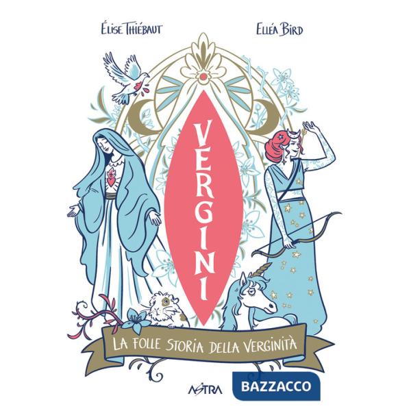 Vergini. La folle storia della verginità