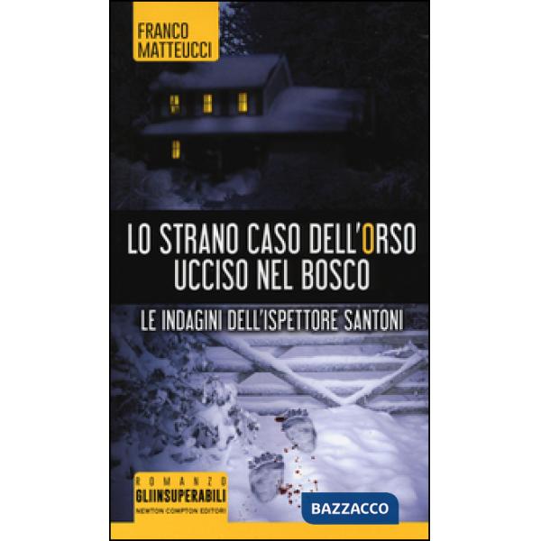 Strano caso dell'orso ucciso nel bosco. Le indagini dell'ispettore Santoni (Lo)