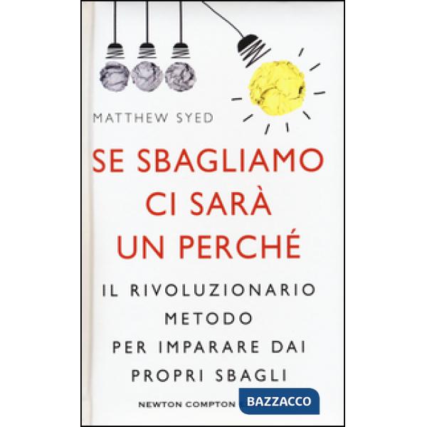 Se sbagliamo ci sarà un perché. Il rivoluzionario metodo per imparare dai propri