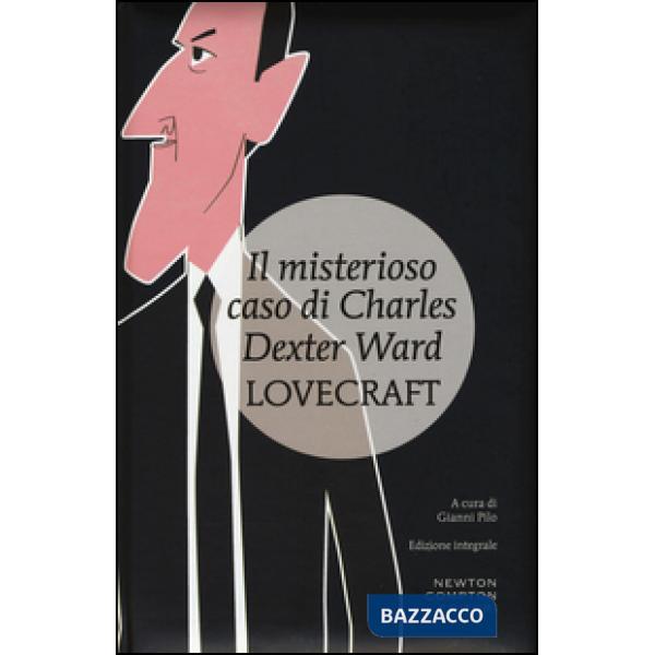 Misterioso caso di Charles Dexter Ward. Ediz. integrale (Il)