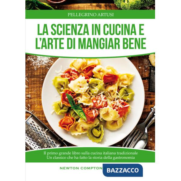 Scienza in cucina e l'arte di mangiare bene (La)