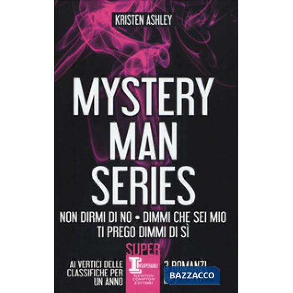Mystery man series: Non dirmi di no-Dimmi che sei mio-Ti prego dimmi di sì