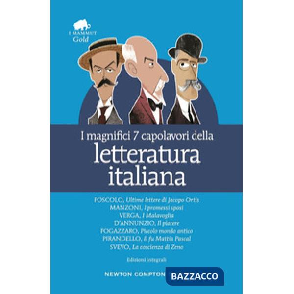 Magnifici 7 capolavori della letteratura italiana: Ultime lettere di Jacopo Ortis-I promessi sposi-I malavoglia-Il piacere-Picco