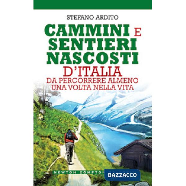 Cammini e sentieri nascosti d'italia da percorrere almeno una volta nella vita