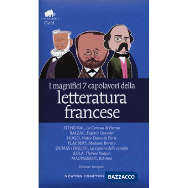 Magnifici 7 capolavori della letteratura francese: La Certosa di Parma-Eugénie Grandet-Notre Dame de Paris-Madame Bovary-La sign