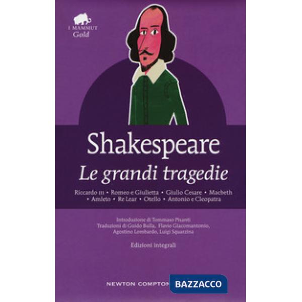 Grandi tragedie: Riccardo III-Romeo e Giulietta-Giulio Cesare-Macbeth-Amleto-Re Lear-Otello-Antonio e Cleopatra. Ediz. integrale