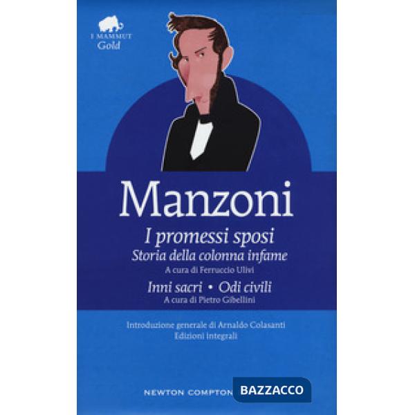 Promessi sposi-Storia della colonna infame-Inni sacri-Odi civili. Ediz. integral