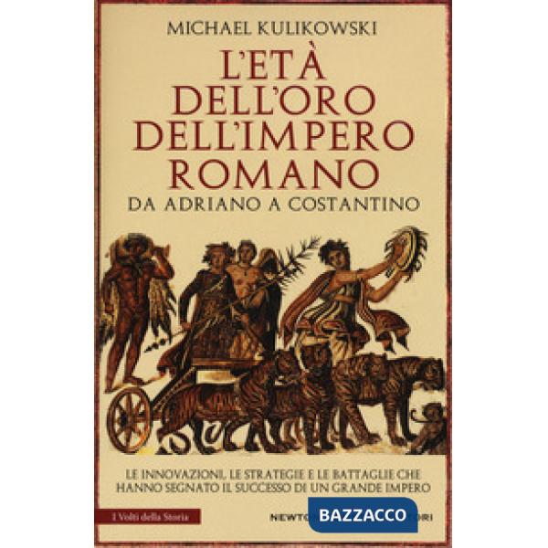 Età dell'oro dell'Impero romano. Da Adriano a Costantino (L')