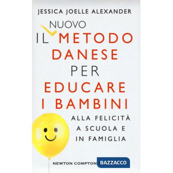 Nuovo metodo danese per educare i bambini alla felicità a scuola e in famiglia (Il)
